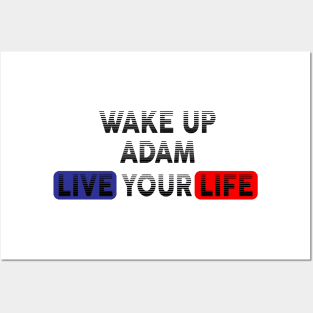 Wake Up | Live Your Life ADAM Posters and Art